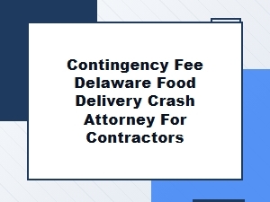 Contingency Fee Attorneys for Delaware Delivery Contractors