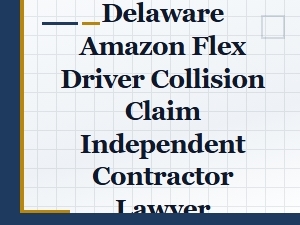 Delaware Lawyer for Amazon Flex Driver Collision Claims
