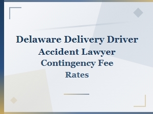 Delaware Delivery Driver Accident Lawyer Contingency Fees
