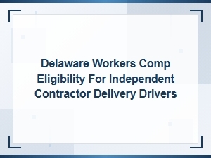 Delaware Workers Comp for Independent Delivery Drivers