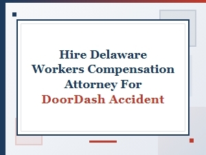 Hire a Delaware Workers Comp Attorney for Doordash