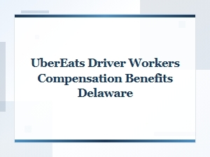 Uber Eats Driver Workers Compensation Benefits in Delaware